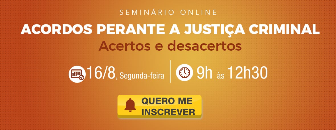 Acordos perante a Justiça Criminal: Acertos e desacertos Acordos perante a Justiça Criminal: Acertos e desacertos