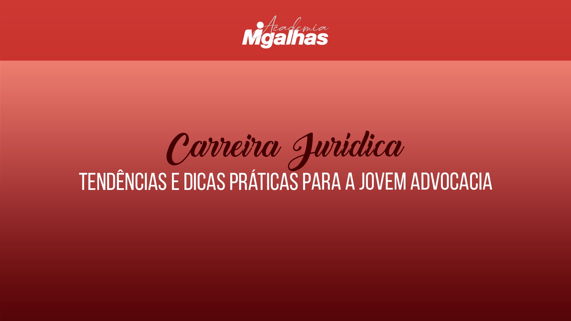 Carreira Jurídica: tendências e dicas práticas para a jovem advocacia