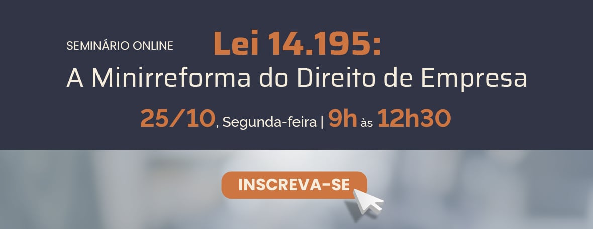 Lei 14.195: A Minirreforma do Direito de Empresa Lei 14.195: A Minirreforma do Direito de Empresa
