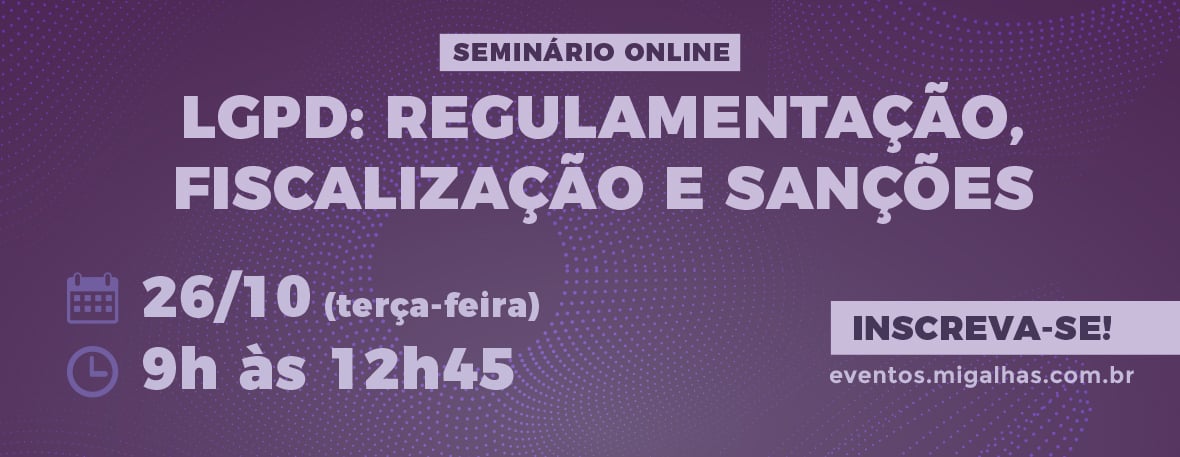 LGPD: Regulamentação, fiscalização e sanções