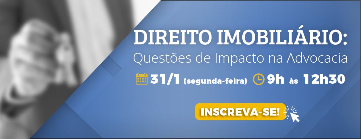 Direito Imobiliário: Questões de impacto na advocacia