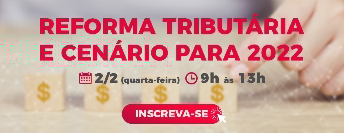 Reforma Tributária e Cenário para 2022