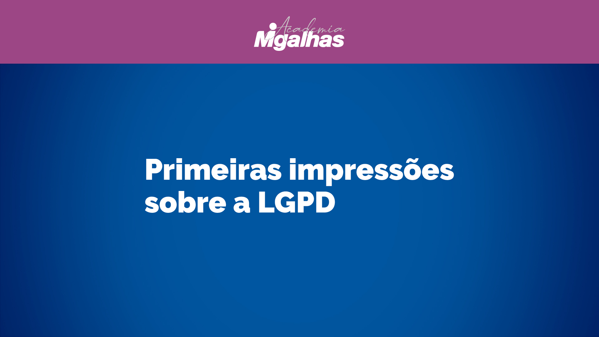 Primeiras Impressões sobre a LGPD