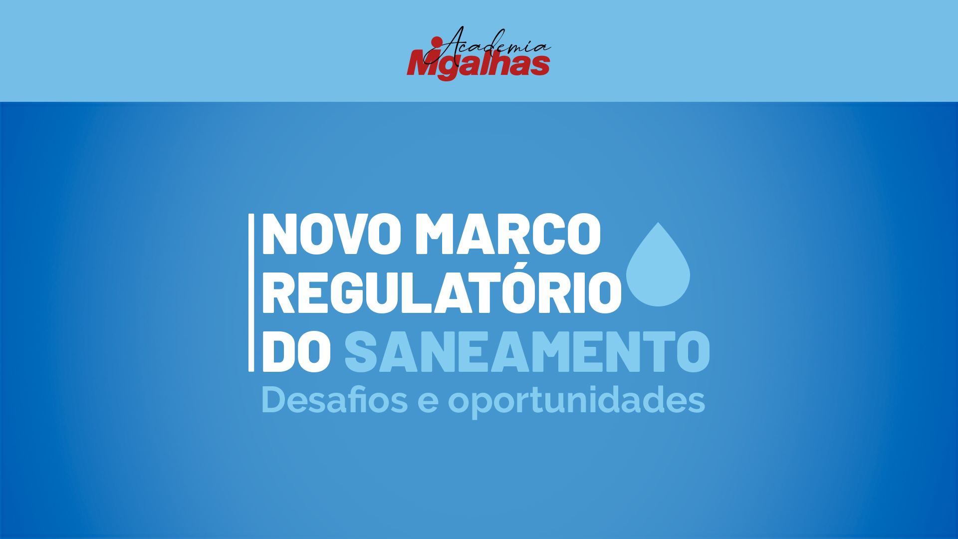 Novo Marco Regulatório do Saneamento - Desafios e Oportunidades