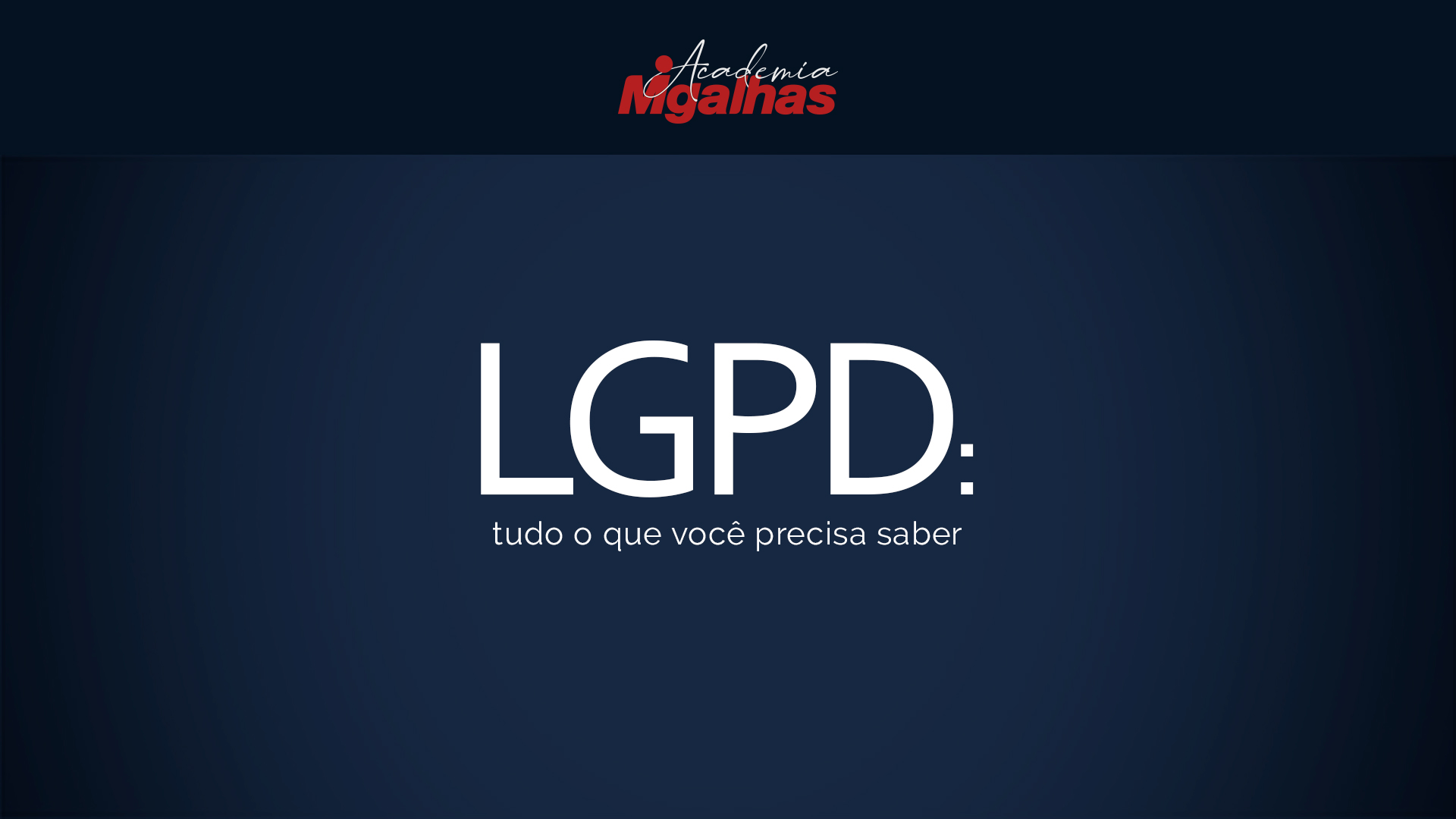 LGPD: tudo o que você precisa saber