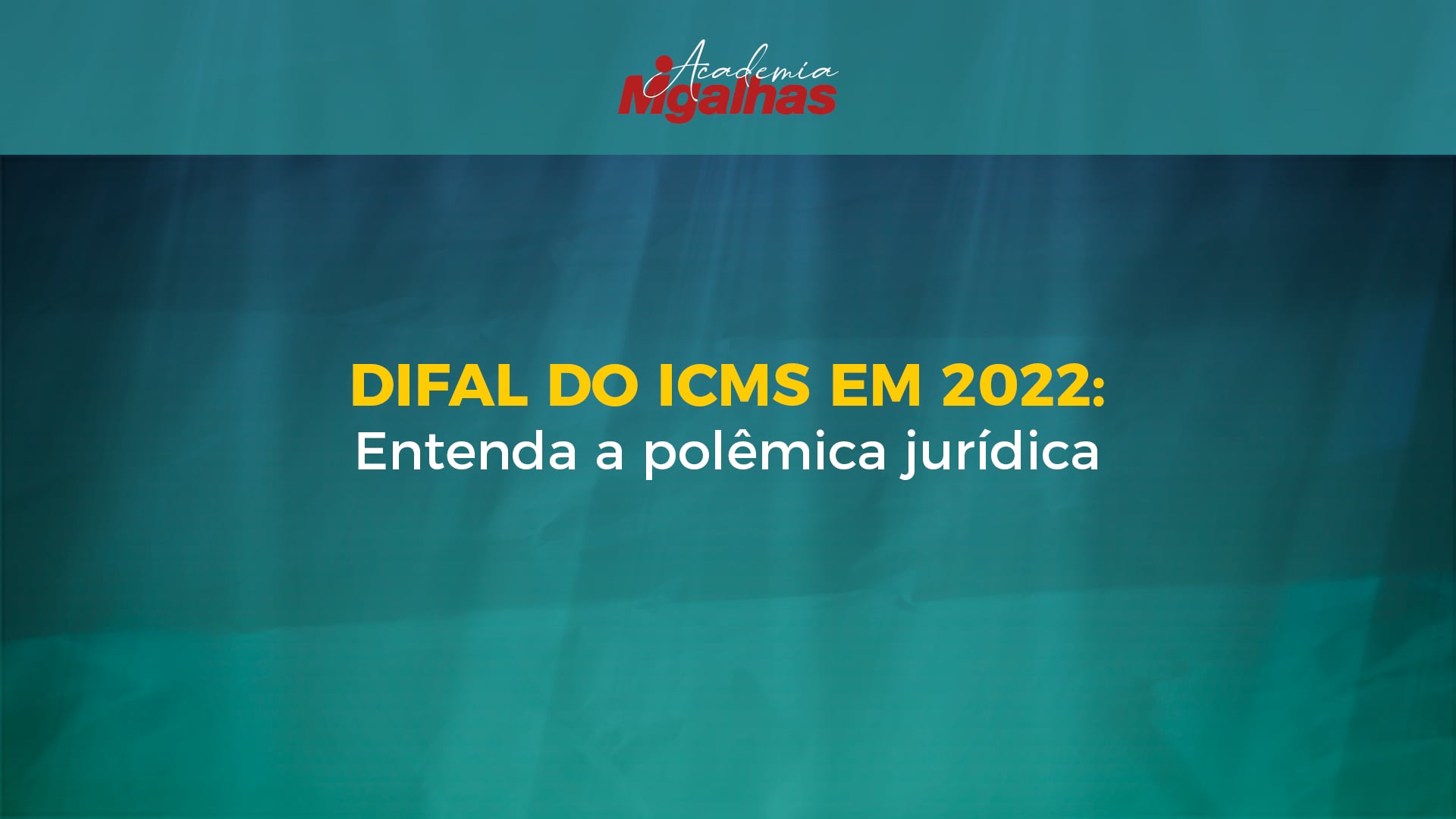 Difal do ICMS em 2022: Entenda a polêmica jurídica