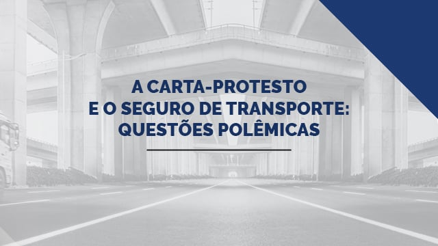 "A carta-protesto e o seguro de transporte: questões polêmicas"