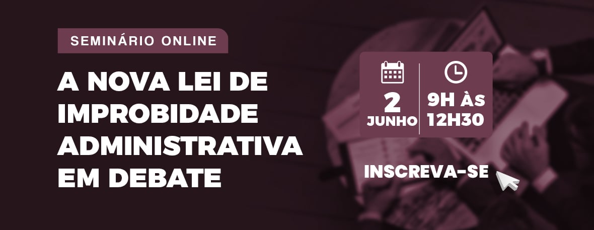 A Nova Lei de Improbidade Administrativa em debate