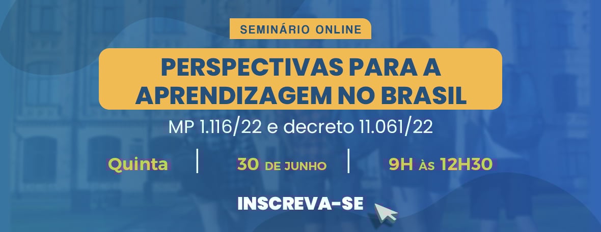 Perspectivas para a aprendizagem no Brasil - MP 1.116/22 e decreto 11.061/22