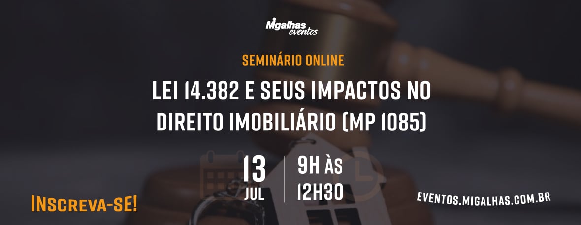 Lei 14.382 e seus impactos no Direito Imobiliário (MP 1.085) Lei 14.382 e seus impactos no Direito Imobiliário (MP 1.085)
