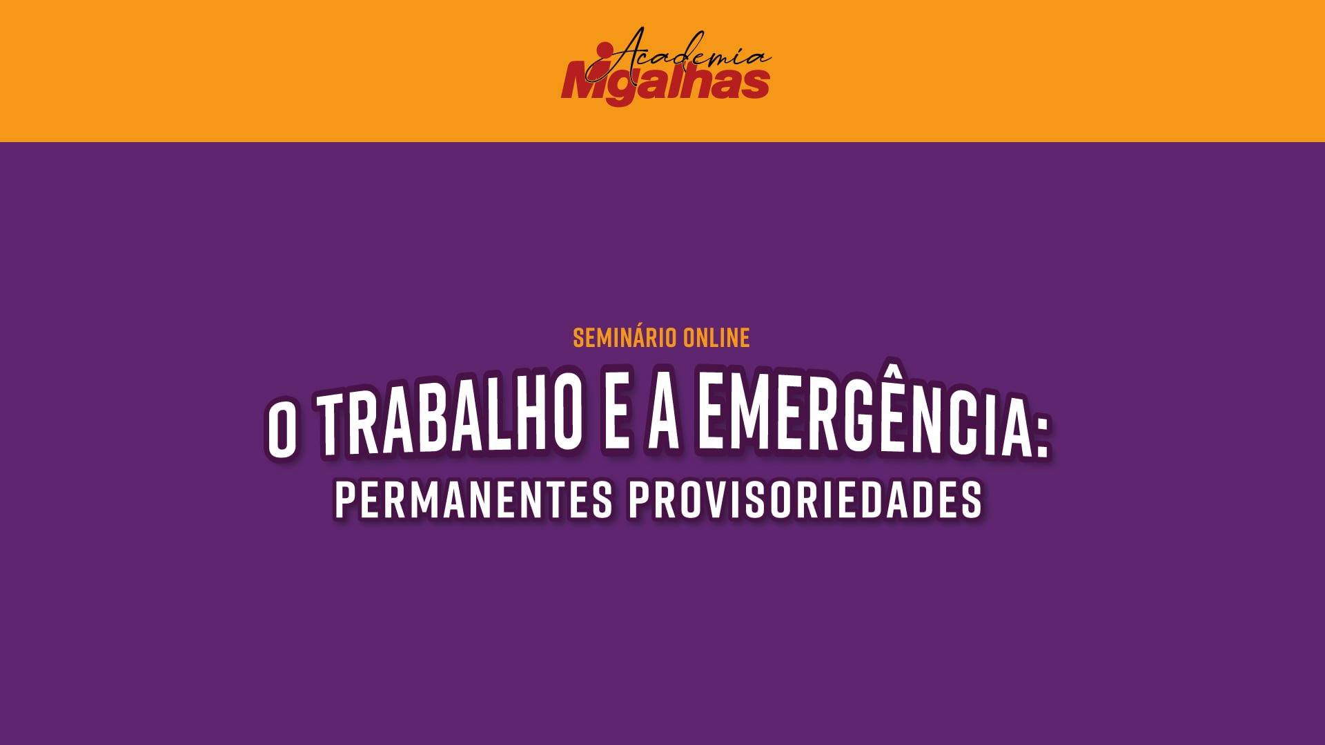 O Trabalho e a Emergência: Permanentes provisoriedades