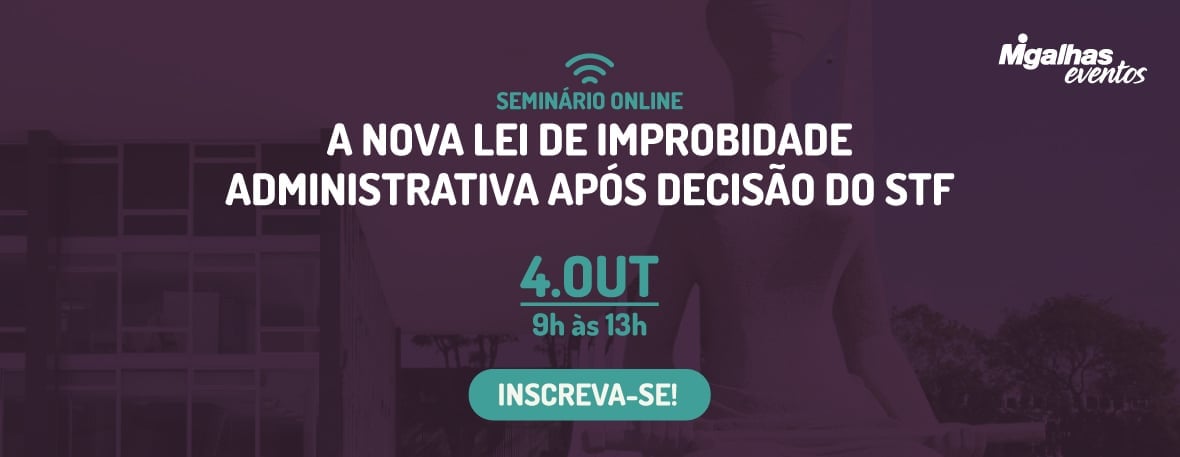 A nova lei de Improbidade Administrativa após decisão do STF