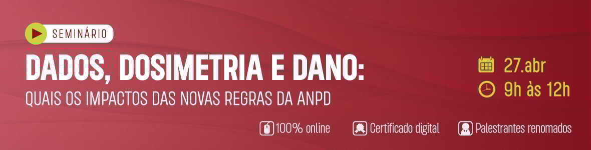 Dados, Dosimetria e Dano: quais os impactos das novas regras da ANPD