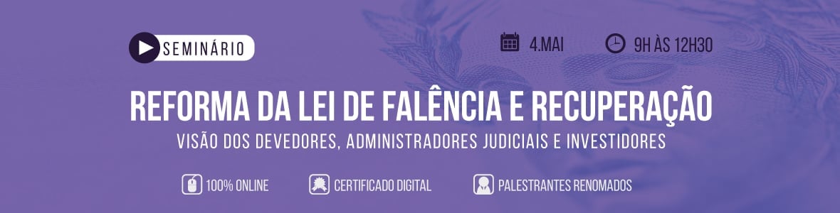 Reforma da Lei de Falência e Recuperação - Visão dos devedores, administradores e investidores