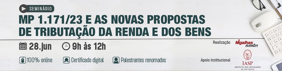 MP 1.171/23 e as novas propostas de tributação da renda e dos bens