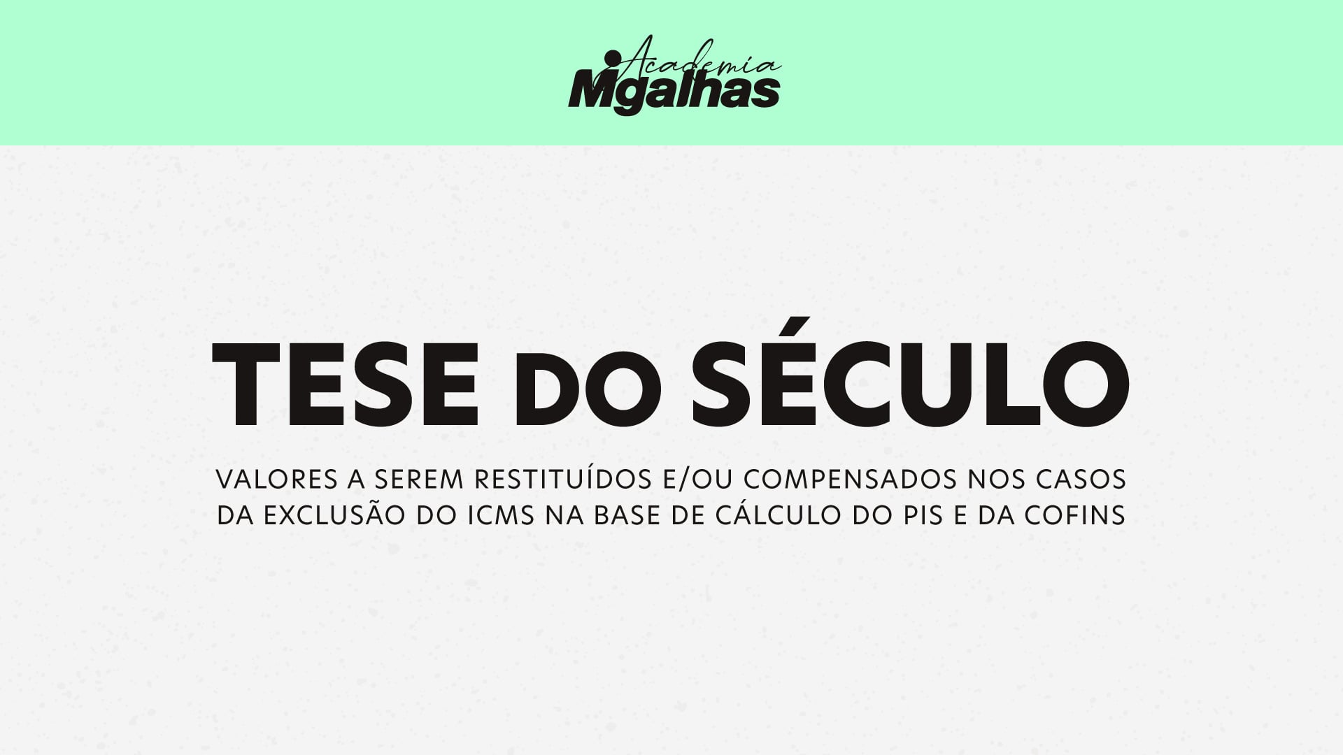 Tese do século - Valores a serem restituídos e/ou compensados nos casos da exclusão do ICMS na base