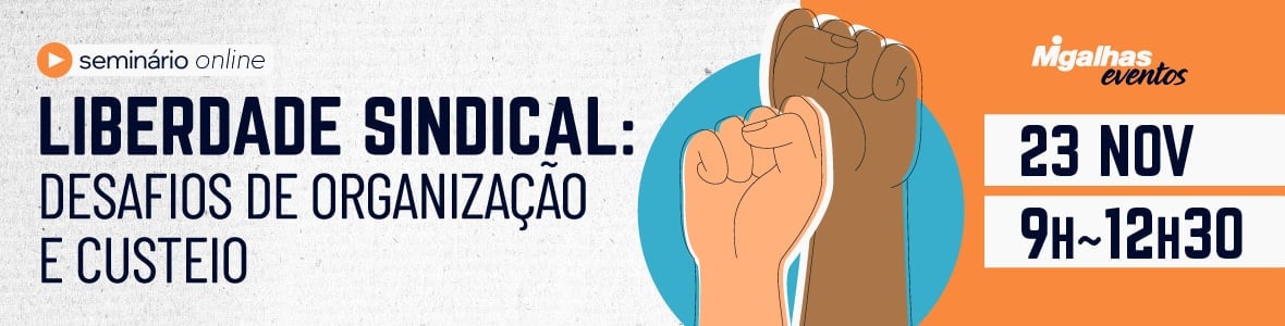 Liberdade sindical - Desafios de organização e custeio