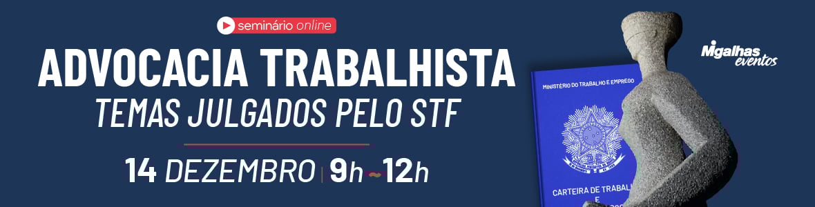 Advocacia Trabalhista: Temas julgados pelo STF