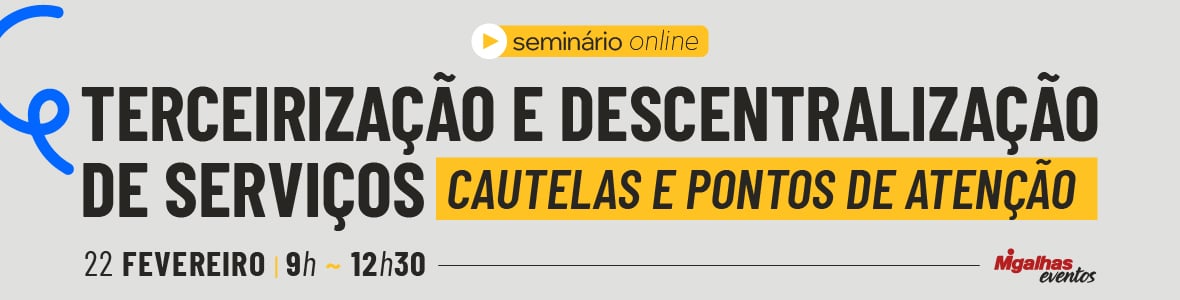 Terceirização e descentralização de serviços - Cautelas e pontos de atenção