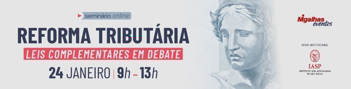 Reforma Tributária - Leis Complementares em debate