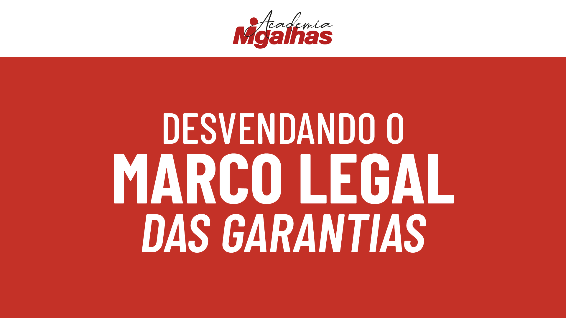 Desvendando o Marco Legal das Garantias