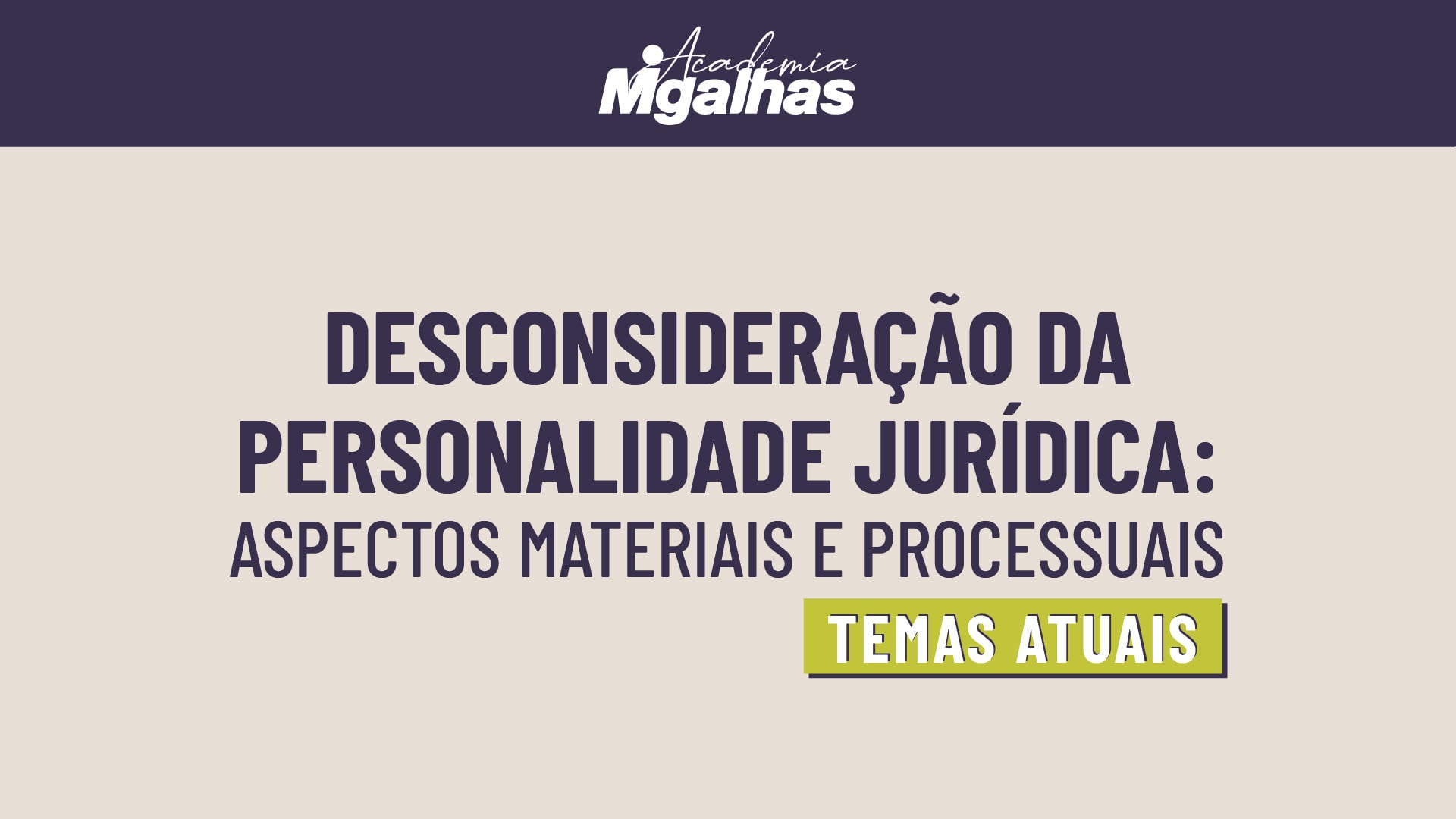 Desconsideração da personalidade jurídica: aspectos materiais e processuais - Temas atuais