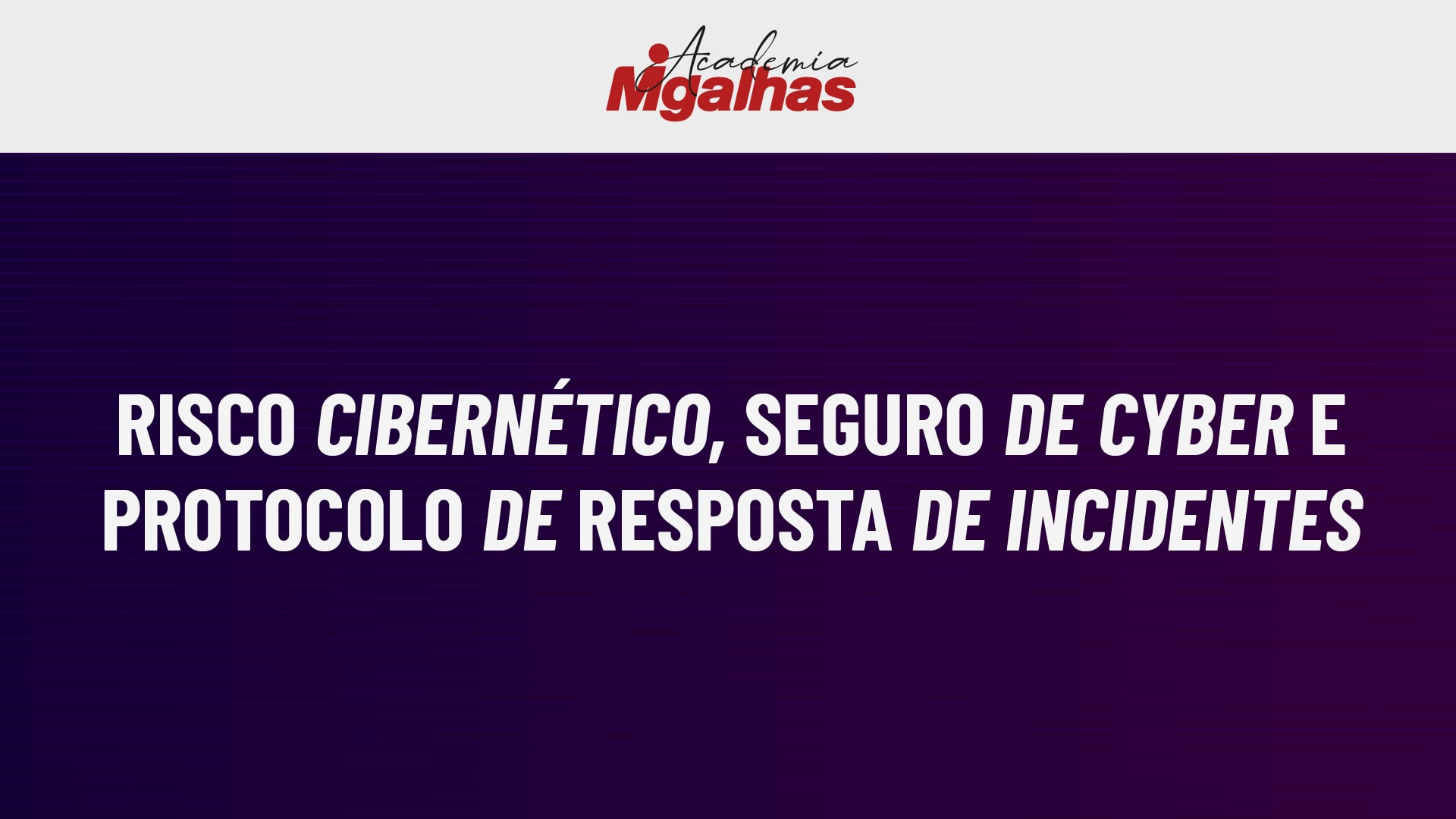 Risco Cibernético, Seguro de Cyber e Protocolo de Resposta de Incidentes
