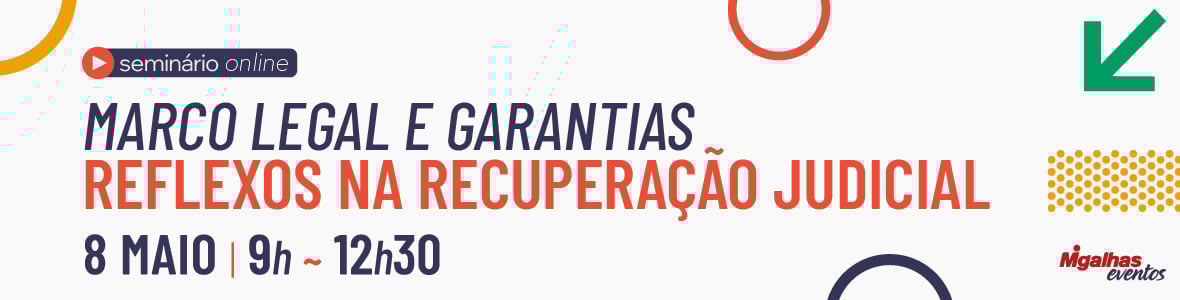 Marco Legal e Garantias - Reflexos na Recuperação Judicial