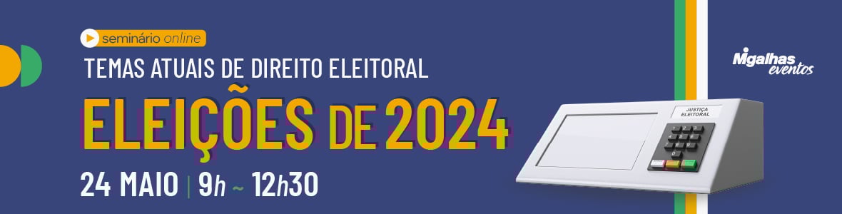 Temas atuais de Direito Eleitoral - Eleições de 2024