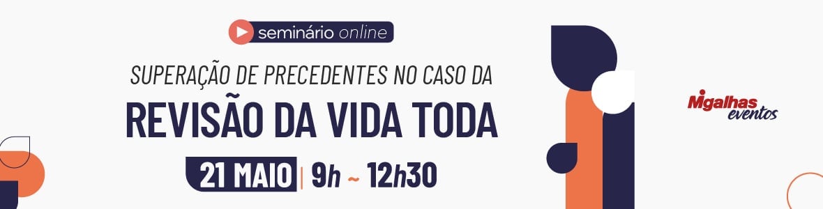 Superação de precedentes no caso da Revisão da Vida Toda