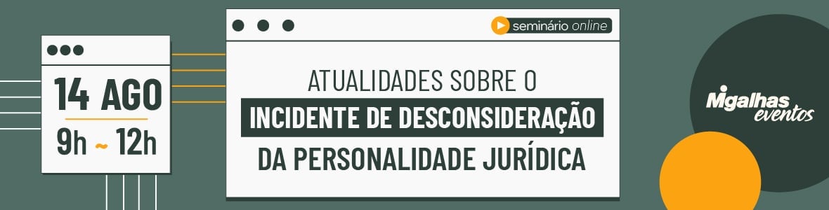 Atualidades sobre o Incidente de Desconsideração da Personalidade Jurídica