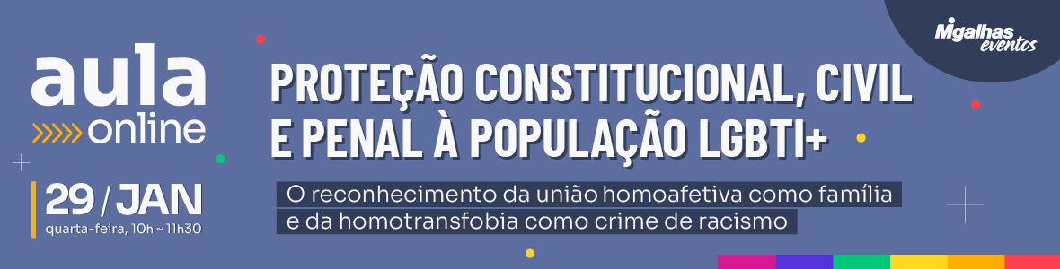 Proteção constitucional, civil e penal à população LGBTI+ Proteção constitucional, civil e penal à população LGBTI+