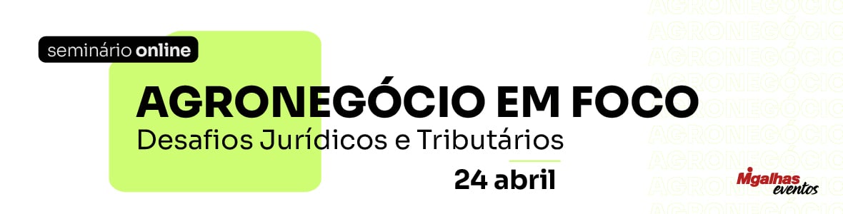 Agronegócio em Foco: Desafios Jurídicos e Tributários Agronegócio em Foco: Desafios Jurídicos e Tributários