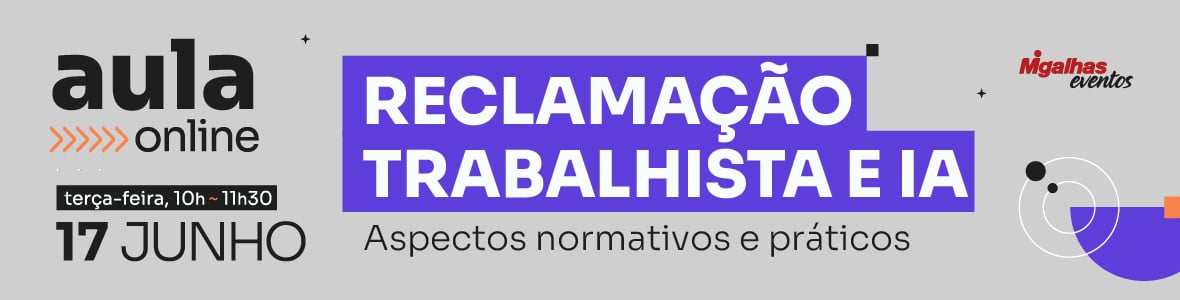 Reclamação Trabalhista e IA: Aspectos normativos e práticos