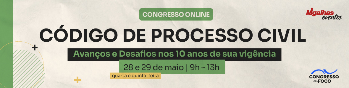 Congresso: Código de Processo Civil - Avanços e desafios nos 10 anos de sua vigência Congresso: Código de Processo Civil - Avanços e desafios nos 10 anos de sua vigência