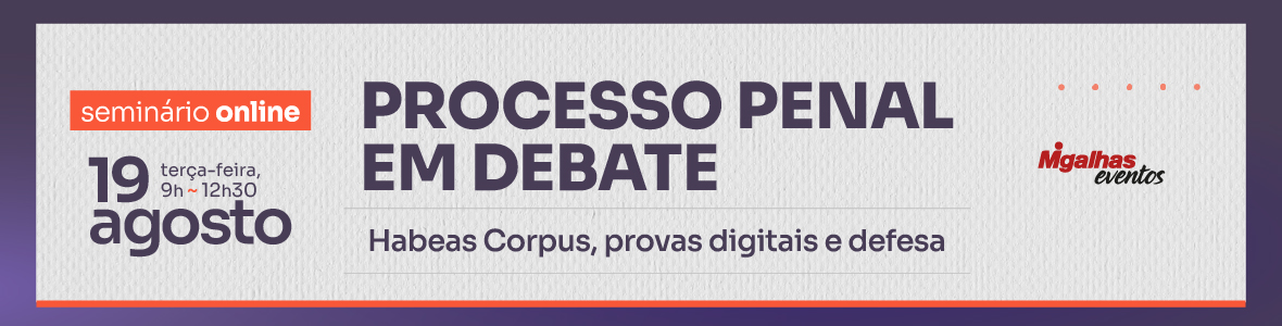 Processo Penal em debate: Habeas Corpus, provas digitais e defesa Processo Penal em debate: Habeas Corpus, provas digitais e defesa