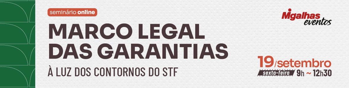 Marco Legal das Garantias à luz dos contornos do STF