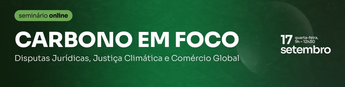 Carbono em foco: Disputas Jurídicas, Justiça Climática e Comércio Global