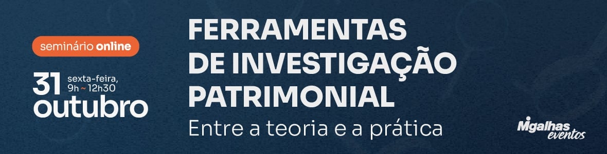 Ferramentas de Investigação Patrimonial: Entre a teoria e a prática