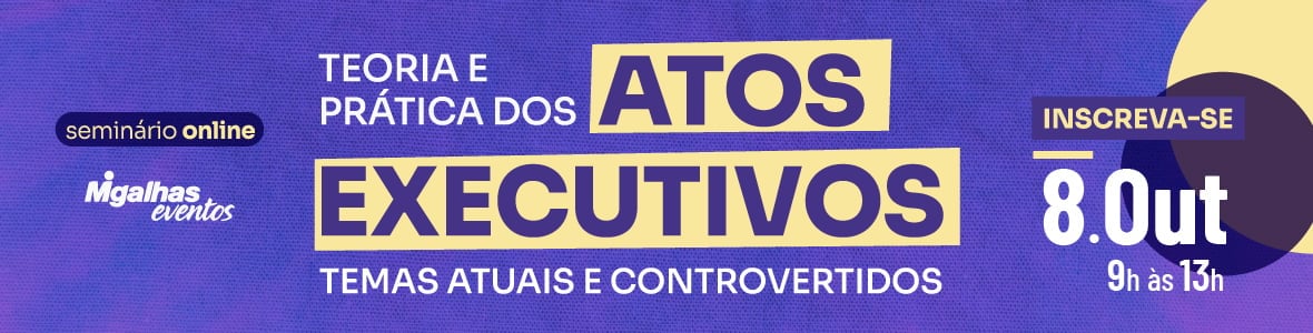 Teoria e prática dos Atos Executivos: Temas atuais e controvertidos