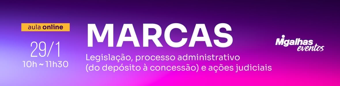Marcas: Legislação, processo administrativo (do depósito à concessão) e ações judiciais