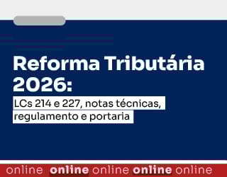 Reforma Tributária 2026: LCs 214 e 227, notas técnicas, regulamento e portaria