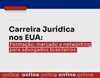 Carreira Jurídica nos EUA: Formação, mercado e networking para advogados brasileiros