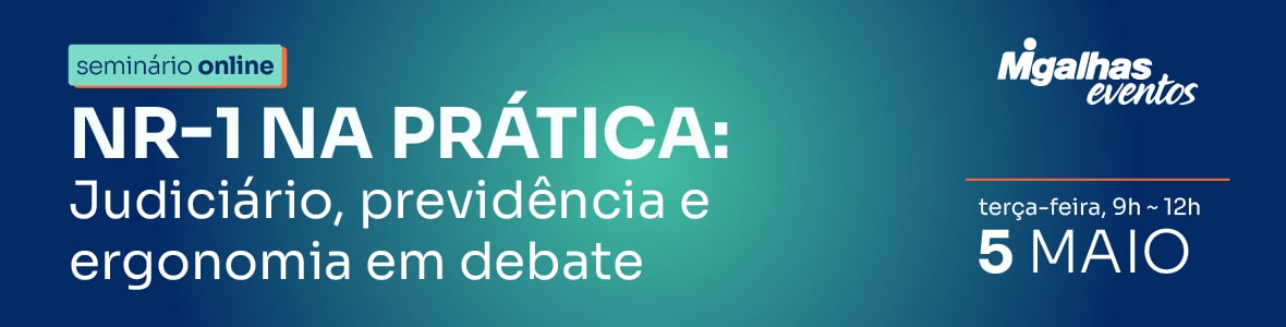 NR-1 na prática: Judiciário, previdência e ergonomia em debate