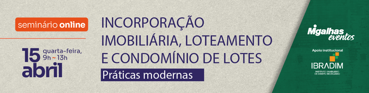 Incorporação imobiliária, loteamento e condomínio de lotes: Práticas modernas