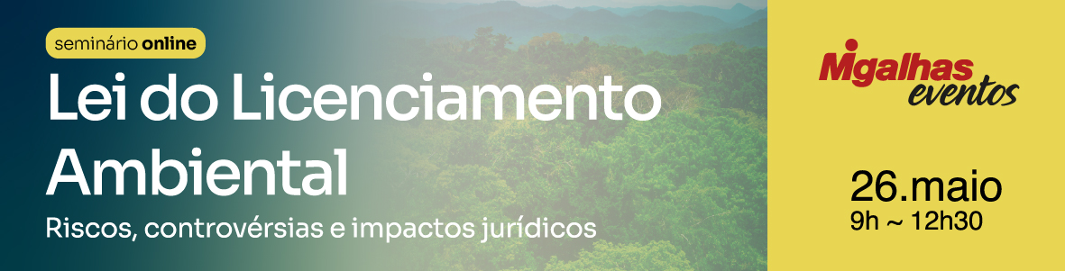 Lei do Licenciamento Ambiental: Riscos, controvérsias e impactos jurídicos