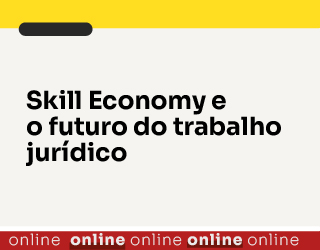Skill Economy e o futuro do trabalho jurídico