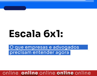 Escala 6x1: O que empresas e advogados precisam entender agora