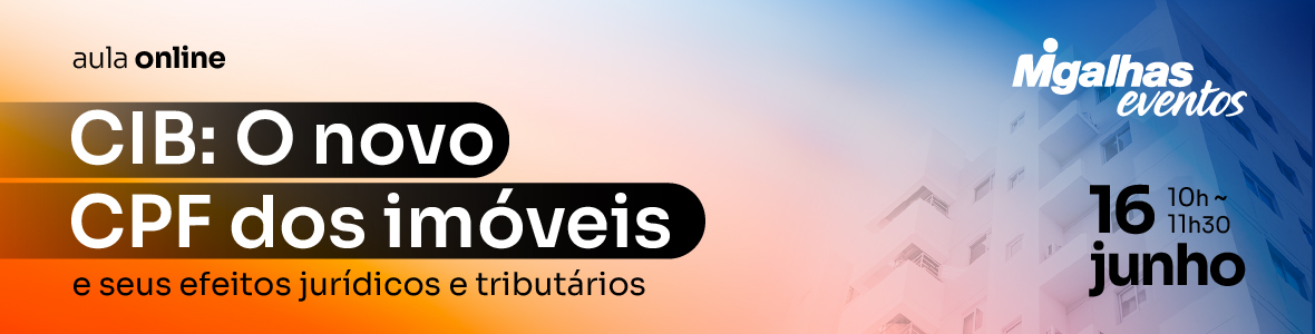 CIB: O novo CPF dos imóveis e seus efeitos jurídicos e tributários