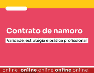 Contrato de namoro: Validade, estratégia e prática profissional
